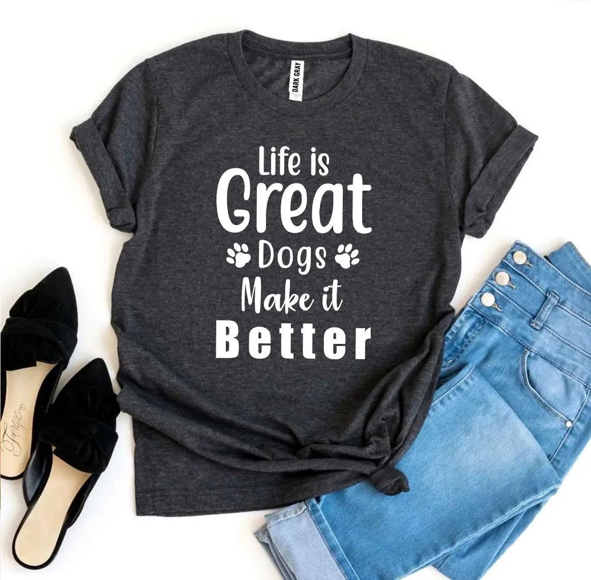 Life Is Great Dogs Make It Better T-shirt 