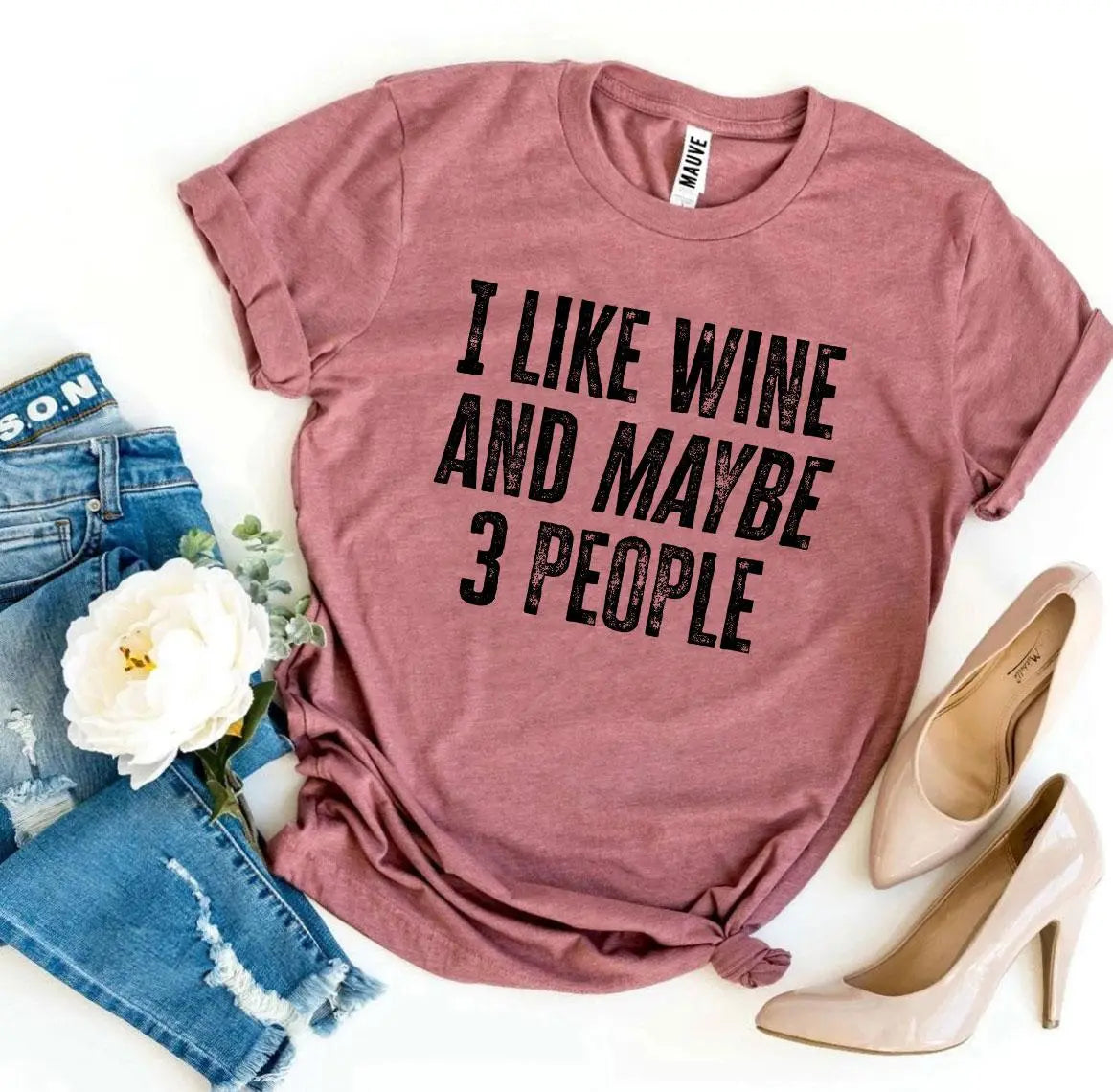 I Like Wine And Maybe 3 People T-shirt 