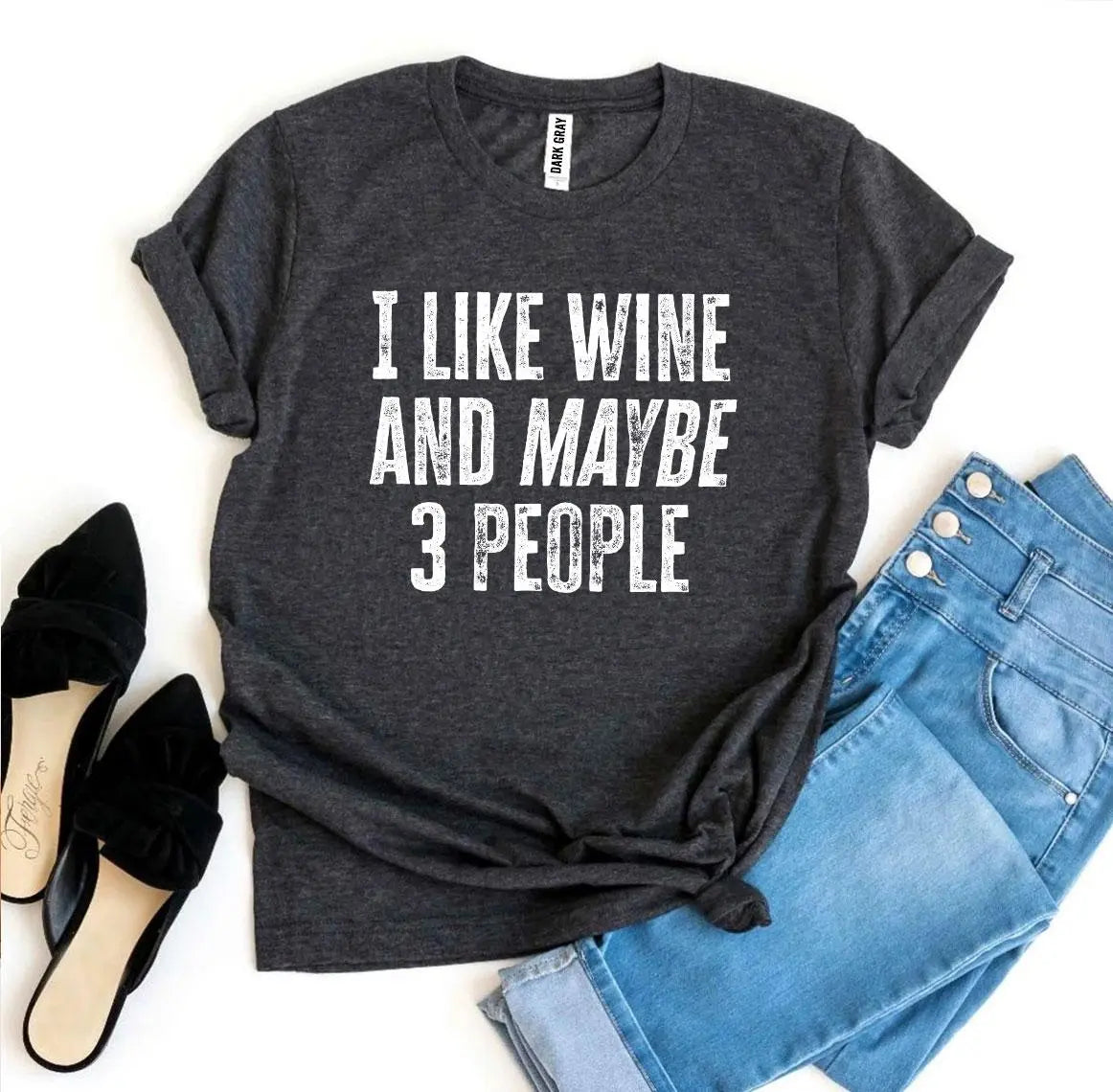 I Like Wine And Maybe 3 People T-shirt 