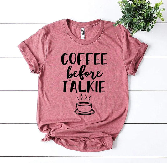 Coffee Before Talkie T-shirt 