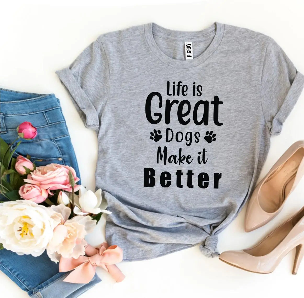 Life Is Great Dogs Make It Better T-shirt 