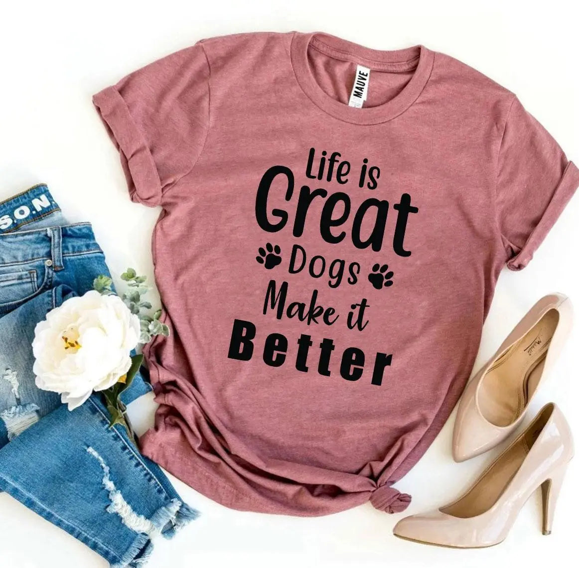 Life Is Great Dogs Make It Better T-shirt 