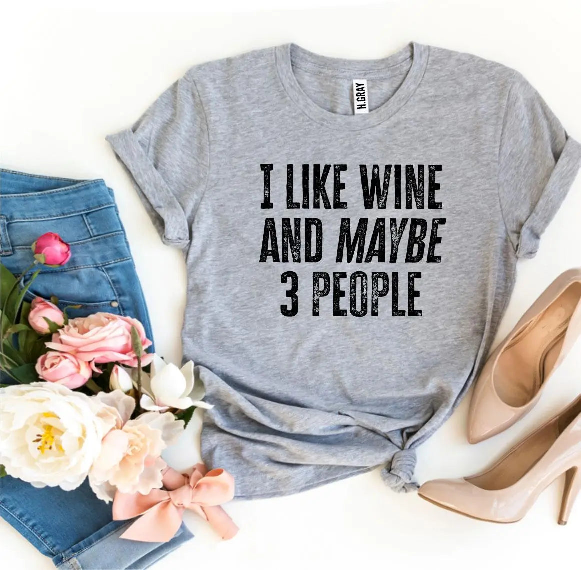 I Like Wine And Maybe 3 People T-shirt 